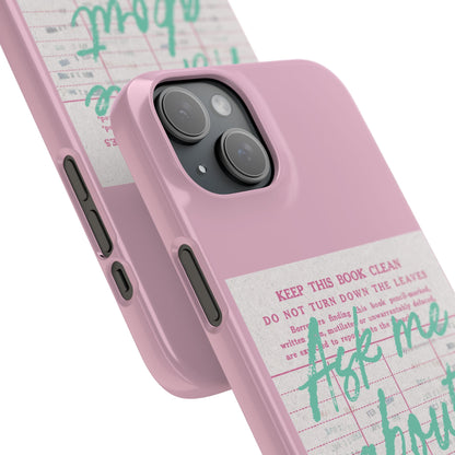 Ask Me About My Books snap phone case angled close-up