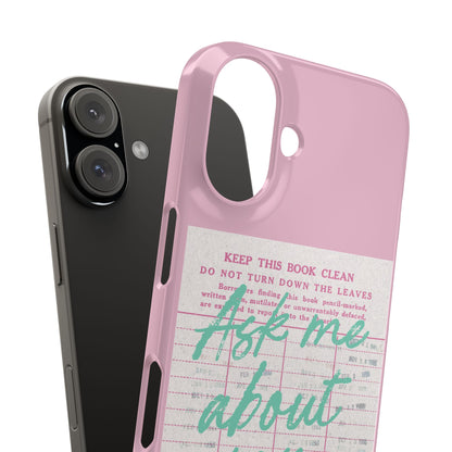 Ask Me About My Books snap phone case fitted on an iPhone
