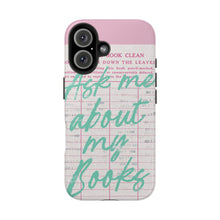 Ask Me About My Books Tough Phone Case