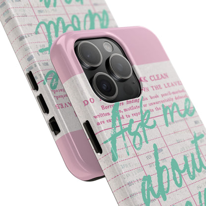 Ask Me About My Books tough phone case angled close-up