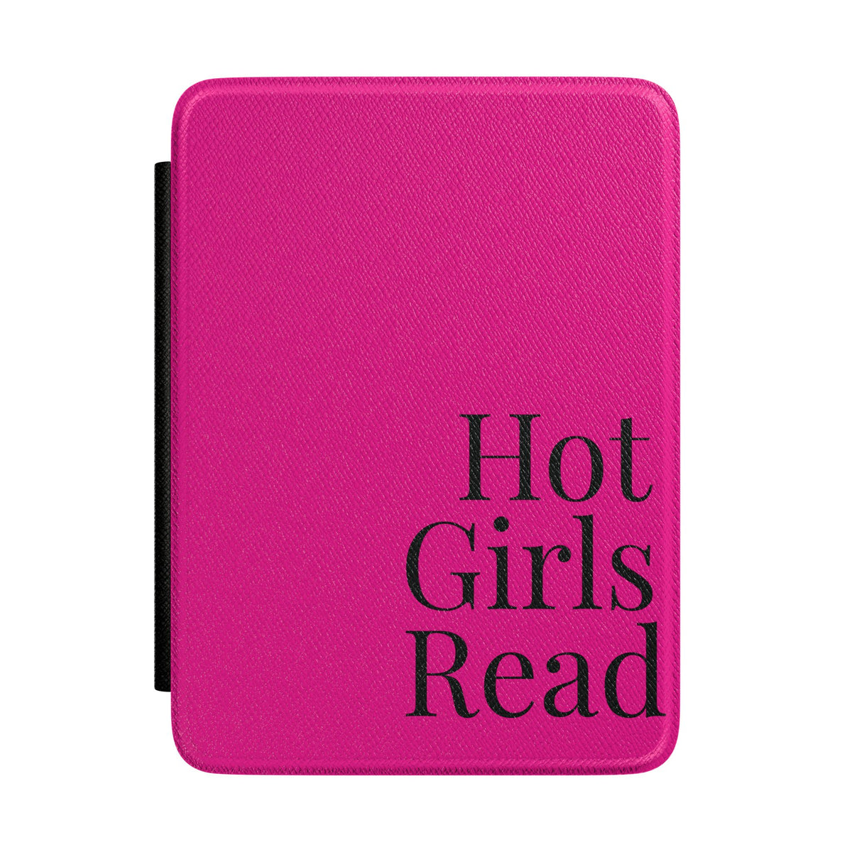 Hot Girls Read Kindle case in hot pink with bold black type, front