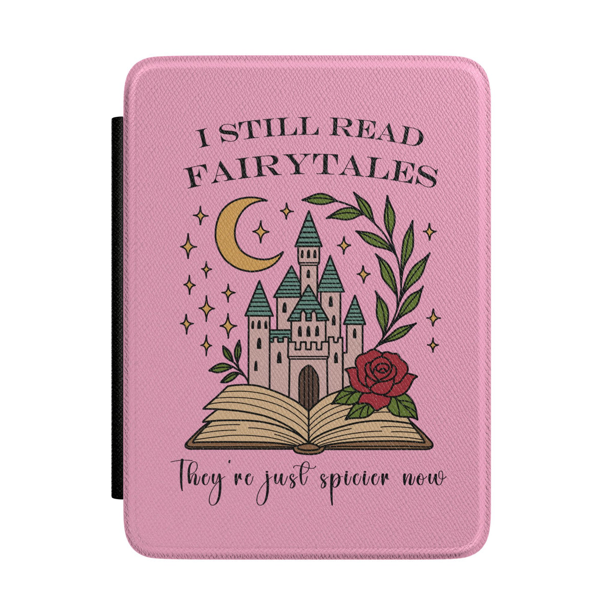 I Still Read Fairytales pink Kindle case with castle, moon and rose on an open book